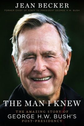 BOOK | The Man I Knew: The Amazing Story of George H. W. Bush's Post-Presidency by Jean Becker