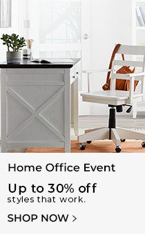 Home Office Event | Up to 30% off styles that work. | Shop Now