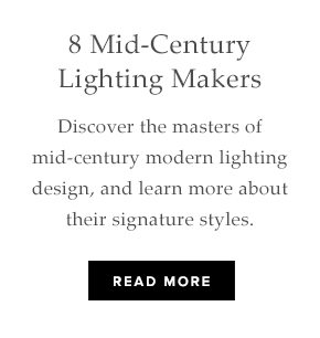 Eight Mid-Century Lighting Makers - Discover the masters of midcentury modern lighting designers and learn more about their signature styles. Read More