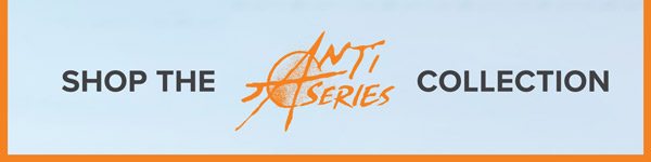 Shop the Anti-Series Collection