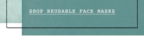 Shop reusable face masks.