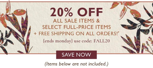 20% off all sale items & select full-price items + free shipping on all orders!* Save now!