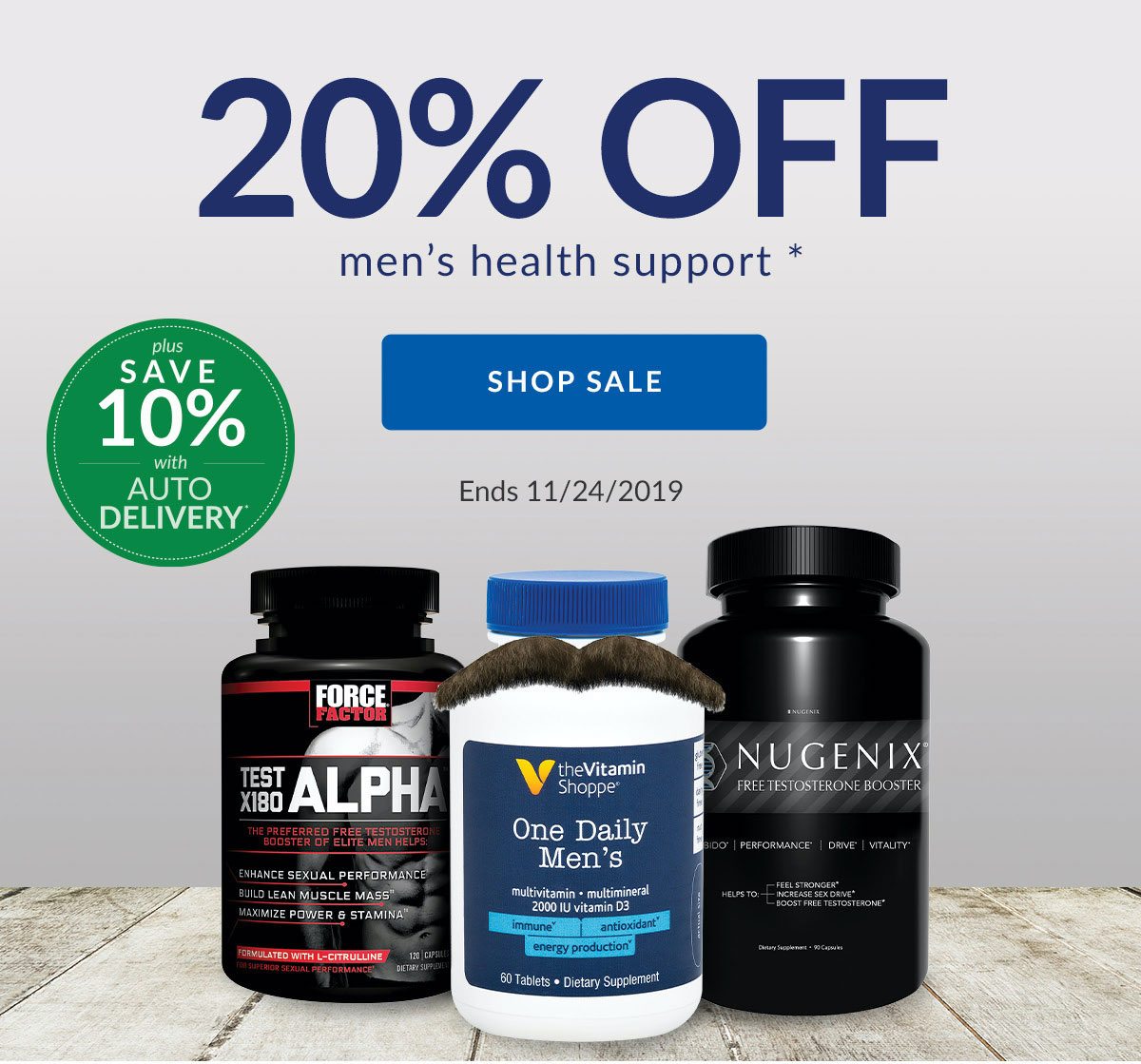 20% OFF men's health support * | SHOP SALE | Ends 11/24/2019 | plus SAVE 10% with AUTO DELIVERY