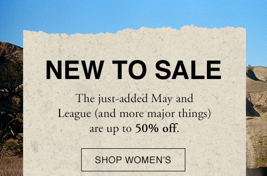 New To Sale. The just-added May and League (and more major things) are up to 50% OFF. SHOP WOMEN'S