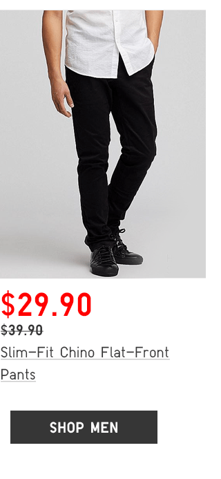 SLIM-FIT CHINO FLAT-FRONT PANTS $29.90 - SHOP MEN