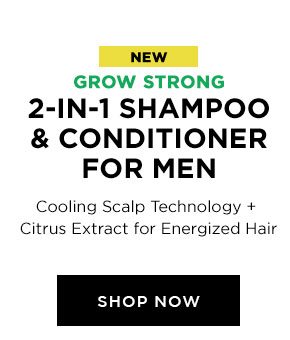 NEW - GROW STRONG - 2-IN-1 SHAMPOO & CONDITIONER FOR MEN - Cooling Scalp Technology Plus Citrus Extract for Energized Hair - SHOP NOW