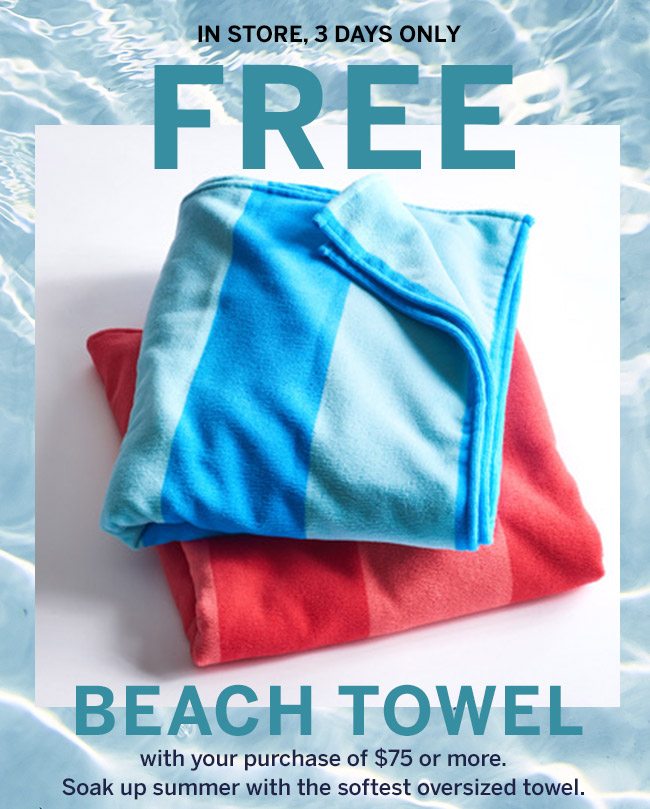 free beach towel with your purchase of $75