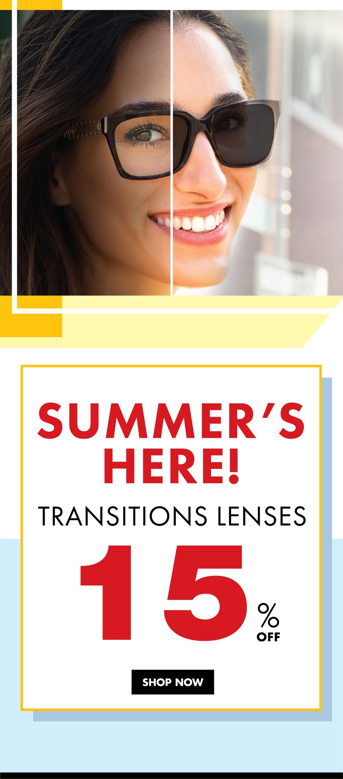 SUMMER IS HERE - TRANSITIONS LENSES 15% OFF - GLASSES GALLERY