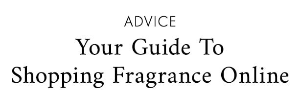 advice Your Guide To Shopping Fragrance Online