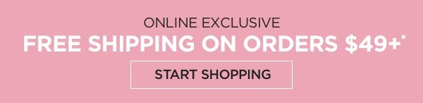 Free Shipping on orders $49+*