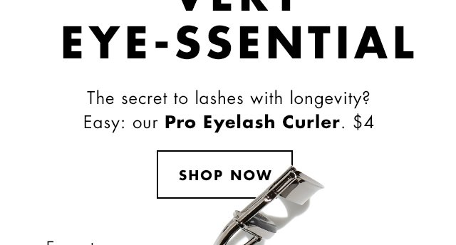 Our Pro Eyelash Curler. $4 Shop Now