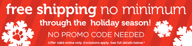 Free shipping no minimum through the holiday season! No promo code needed. Offer valid online only. Exclusions apply*