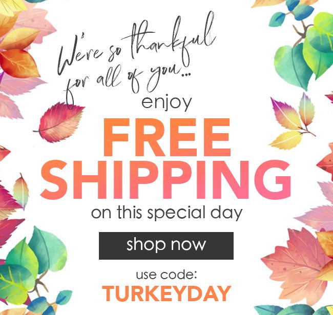 Free Shipping - Use code: TURKEYDAY