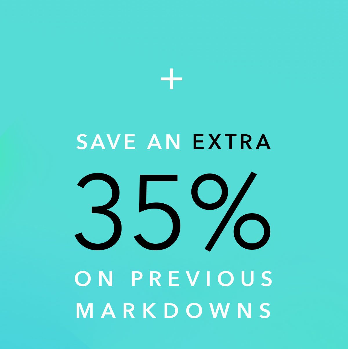 Plus save an extra 35 percent on pervious markdowns