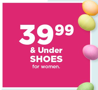 39.99 and under shoes for women. shop now.