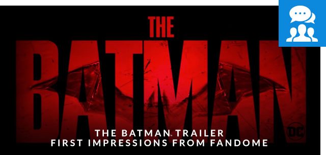 The Batman Trailer: First Impressions from FanDome