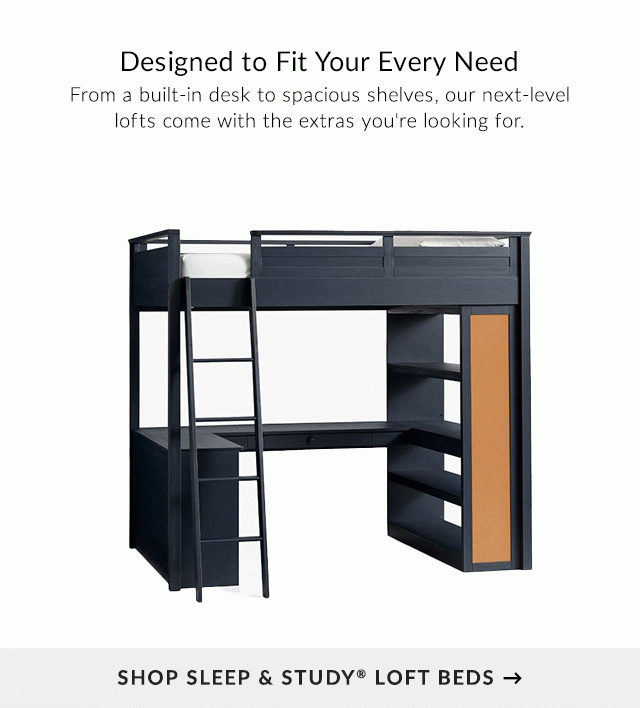 DESIGNED TO FIT YOUR EVERY NEED - SHOP SLEEP & STUDY LOFT BEDS