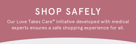 Shop Safely with Our Love Takes Care™ Initiative