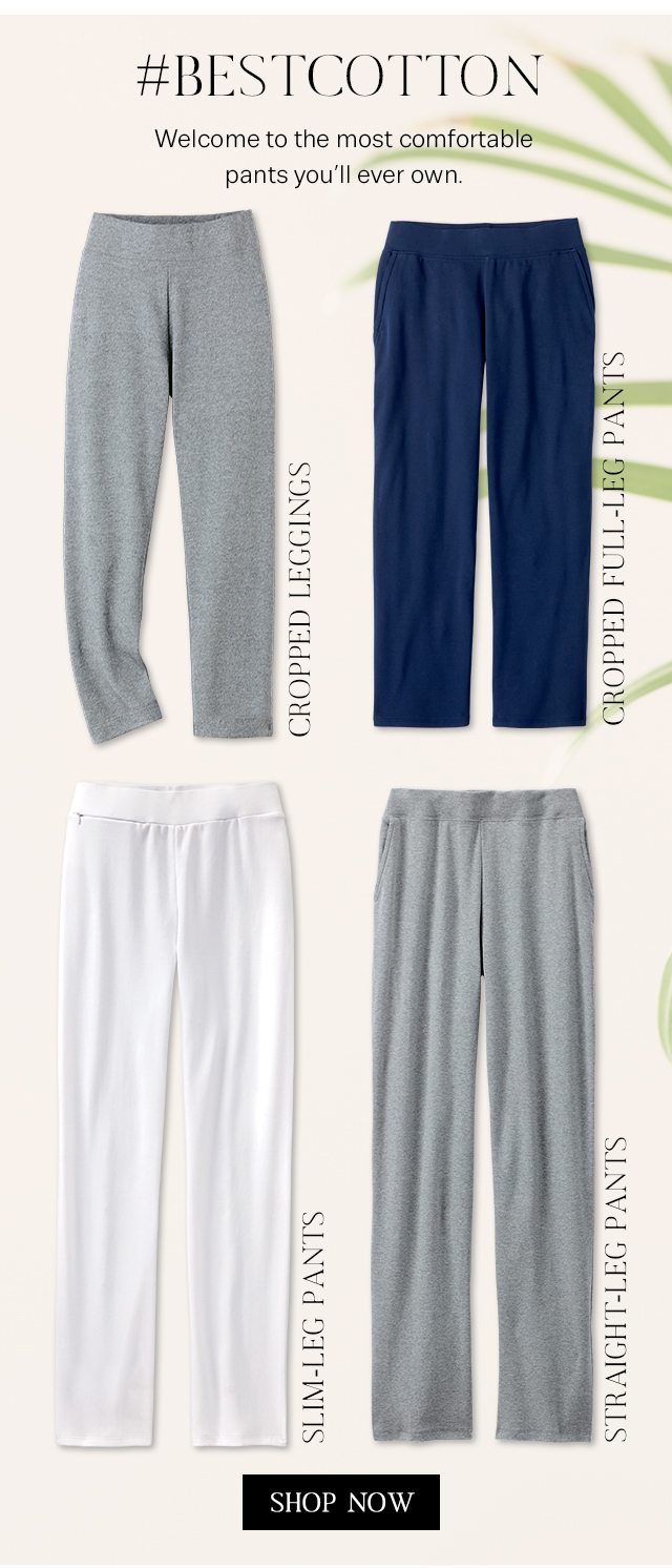 Welcome to the most comfortable pants you'll ever own.