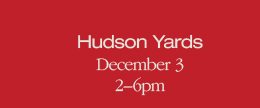 Hudson Yards December 3 2-6pm