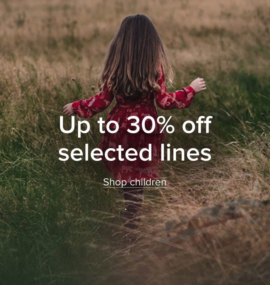 Wrap it all up… Up to 30% off selected lines. Shop children