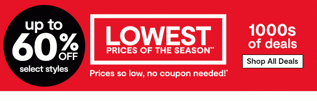 Lowest Prices of the Season. Prices so low, no coupon needed! Shop All Deals: