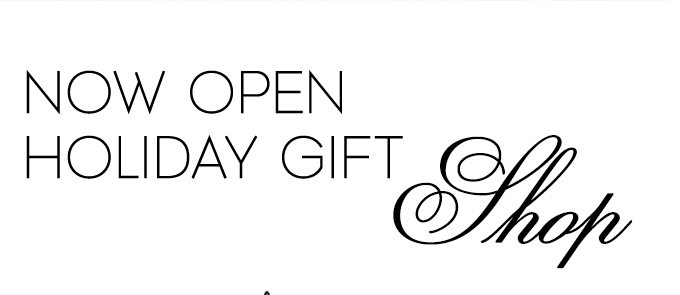 Now Open Holiday Gift Shop 