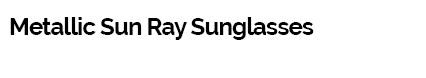 Metallic Sun Ray Sunglasses