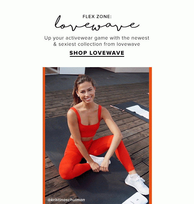 FLEX ZONE: @lovewave. Up your activewear game with the newest & sexiest collection from lovewave. SHOP LOVEWAVE.