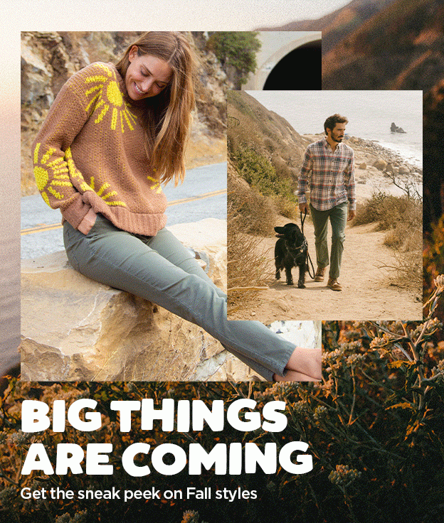 Big Things Are Coming - Get the sneak peek on Fall styles