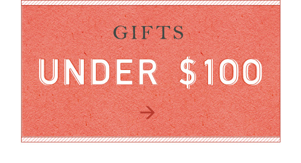 Shop gifts under $100.