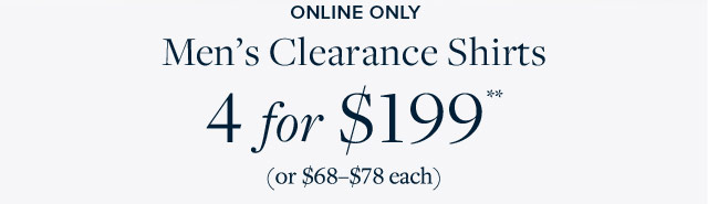 MEN'S CLEARANCE SHIRTS | 4 FOR $199**