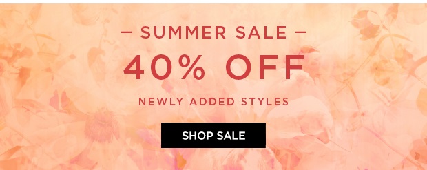 Summer Sale - 40% Off Newly Added Styles