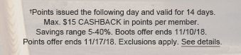 †Points issued the following day and valid for 14 days. Max. $15 CASHBACK in points per member. Savings range 5-40%. Boots offer ends 11/10/18. Points offer ends 11/17/18. Exclusions apply. See details.