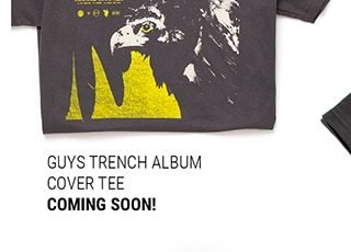 Guys Trench Album Trench Tee Coming Soon