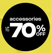 accessories up to 70% OFF