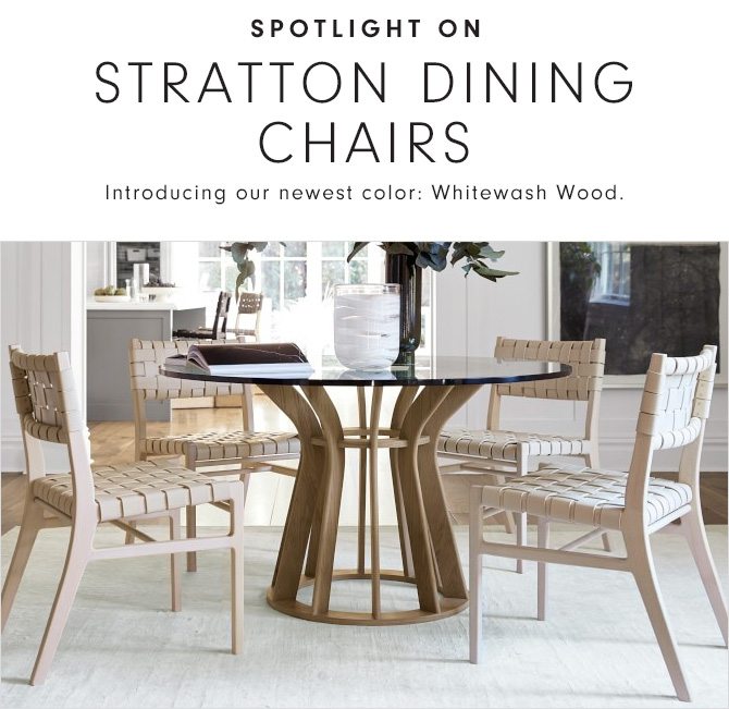 SPOTLIGHT ON STRATTON DINING CHAIRS - Introducing our newest color: Whitewash Wood.