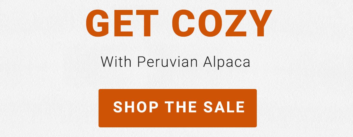 GET COZY with Peruvian Alpaca - SHOP THE SALE