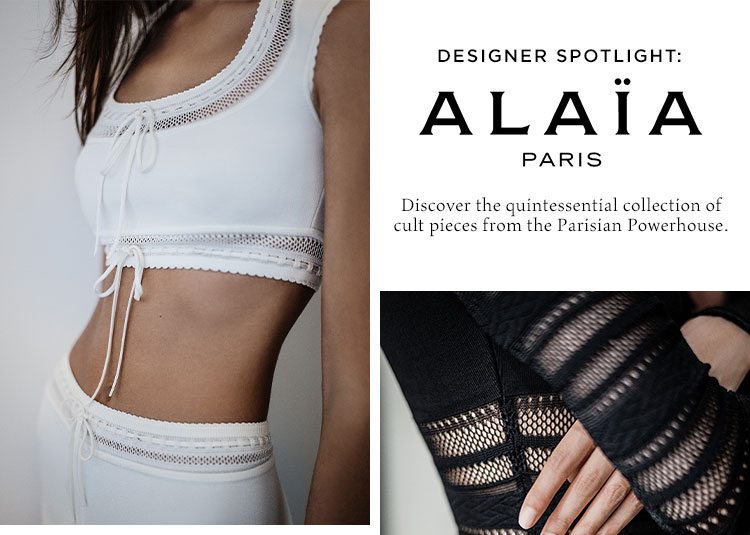 Designer Spotlight: Alaïa. Discover the quintessential collection of cult pieces from the Parisian Powerhouse.