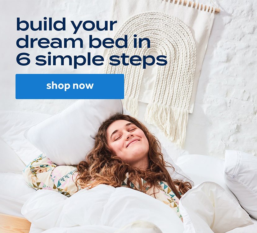 build your dream bed in 6 simple steps | shop now