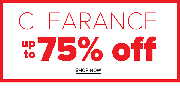 Clearance Up to 75% off - Shop Now