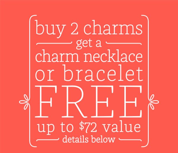 buy 2 charms get a charm necklace or bracelet FREE up to $72 value - details below