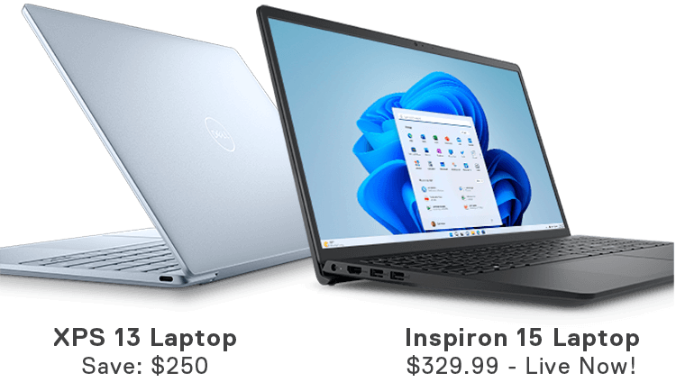 XPS 13 Laptop, Save: $250 | Inspiron 15 Laptop, $329.99 - Live Now!