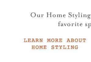 Learn More About Home Styling.