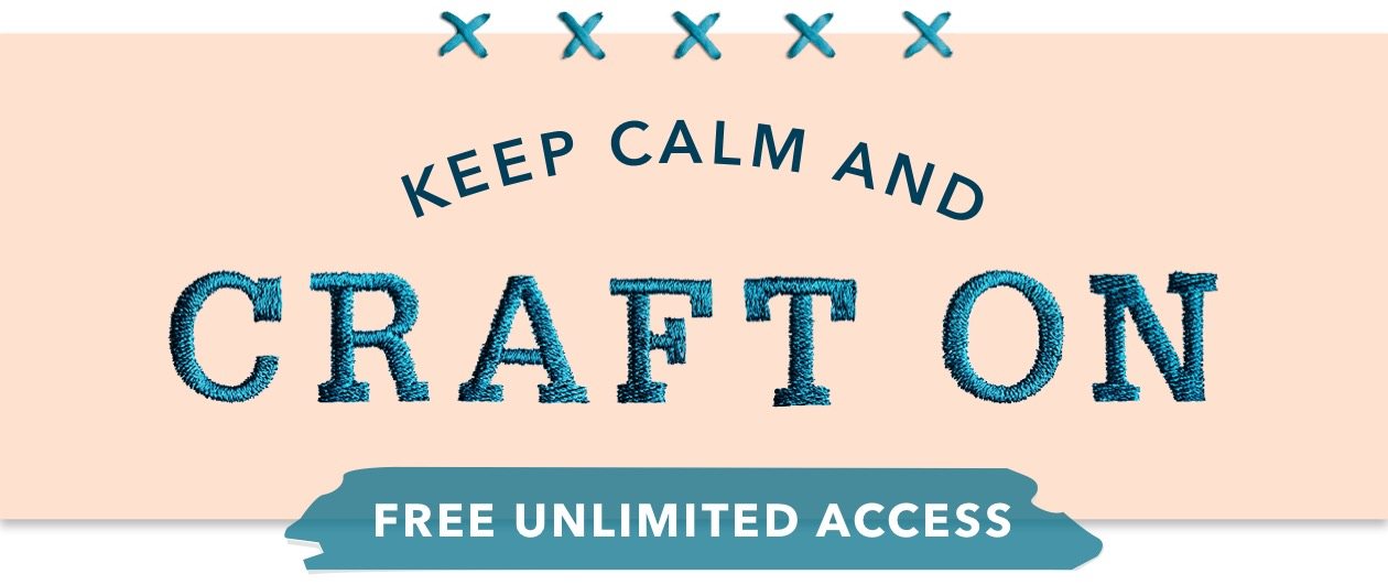 Keep Calm and Craft On. Free unlimited access.