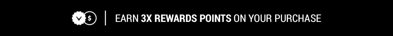 Earn 3X Rewards Points on your Purchase