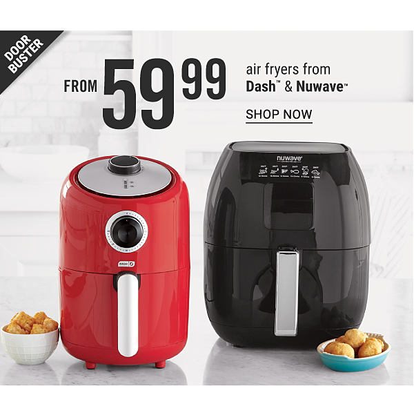 Doorbusters - Air fryers from Dash & Nuwave from $59.99. Shop Now.