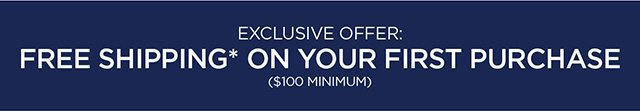 Exclusive offer: Free Shipping on your first purchase