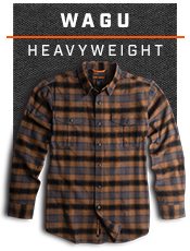 Wagu Heavyweight Flannel. SHOP NOW »