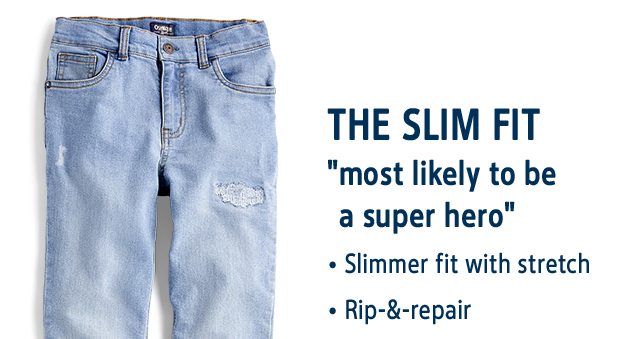 THE SLIM FIT | “most likely to be a super hero” | Slimmer fit with stretch | Rip-&-repair